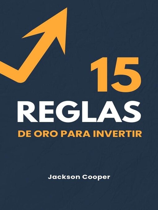 Title details for 15 Reglas de Oro para Invertir by Jackson Cooper - Available